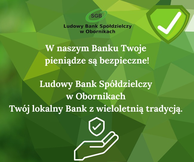 W naszym Banku Twoje pieniądze są bezpieczne! Ludowy Bank Spółdzielczy w Obornikach. Twój lokalny Bank w wieloletnią tradycją